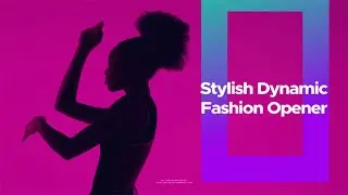 Stylish Dynamic Fashion Opener | After Effects Templates