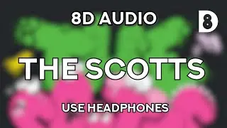 THE SCOTTS, Travis Scott, Kid Cudi - THE SCOTTS (8D AUDIO)🎧