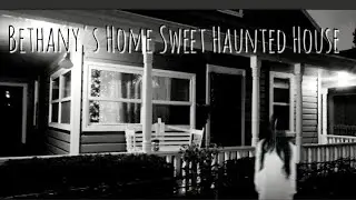BETHANY'S HOME SWEET HAUNTED HOUSE | THEY TALKED ABOUT WEARWOLVES (SHAPESHIFTERS???)