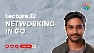 Lecture 22: Networking in Go: Handling Network Operations