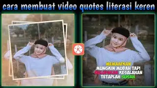 TUTORIAL CARA MEMBUAT VIDEO QUOTES LITERASI KEREN MENGIKUTI BEAT MUSIK || KINEMASTER