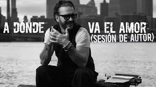 Ricardo Arjona - A dónde va el amor (Sesión de Autor)