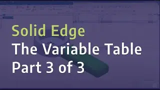 Solid Edge - The Variable Table - Part 3 of 3 - Using Peer Variables and Expose Variables