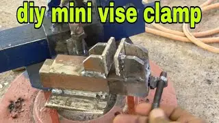 mini vise clamp/ how its made