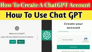 How To Create A ChatGPT Account And How To Use ChatGPT