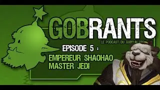 GobRants #5 - Empereur Shaohao, Master Jedi