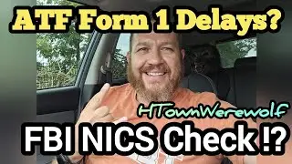 ATF Form 1 Delays! FBI NICS Check?