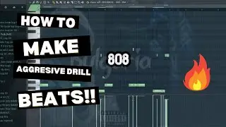 Making Aggressive Drill Beats In FL Studio