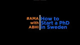 How to Start a #PhD in #Sweden? | #Ep013 - #AMA with #Abhi