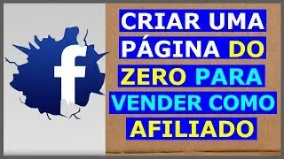 Como Criar uma Página no Facebook Para Vender Como Afiliado ?