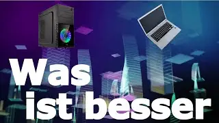 [DE] PC vs NOTEBOOK - Was ist besser?