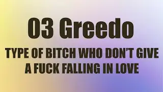 03 Greedo - Type of bitch who don't give a fuck falling in love (Substance) (Lyrics)