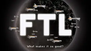 What Makes FTL So Good?