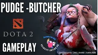 DOTA 2: PUDGE THE BUTCHER - GAMEPLAY