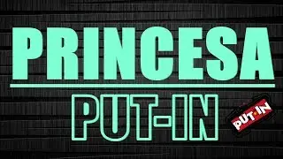 PUT-IN - Princesa ( Prod. Prixo )