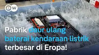 Canggihnya cara daur ulang baterai mobil listrik di pabrik Jerman | DW Business