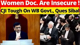 Women Doc. Are Insecure! CJI Tough On WB Govt, Ques Sibal #lawchakra #supremecourtofindia #analysis