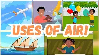 Let's learn the uses of air! Science lesson for kids! Grade 2, grade 3