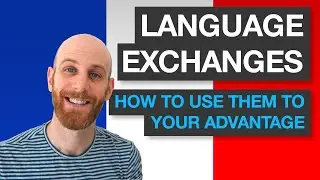 How to Get the Best of LANGUAGE EXCHANGES - Speak French Faster With These Tips