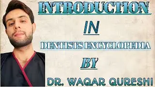 Introduction To Dentists Encyclopedia: Basics of Dentistry