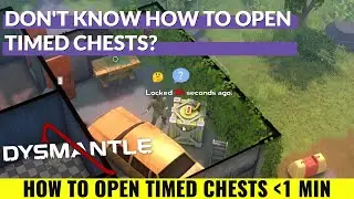 Dysmantle | How to Open Timed Chests! | Quick and Easy!