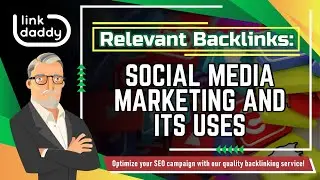 Relevant Backlinks - Social Media Marketing and its Uses