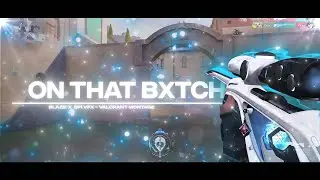On Dat Bxtch - Valorant montage - [EDIT] - Collab @blaze.edits.