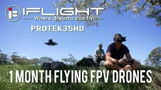 1 MONTH FLYING FPV DRONES... iFlight ProTek35HD - EP#4: Progression