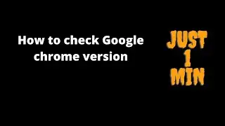 how to find google chrome version || how to find google chrome version