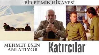 'KATIRCILAR'ı Mehmet Esen anlatıyor