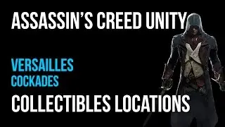 Assassin's Creed Unity Versailles Cockades Collectibles Guide