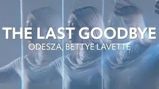 Odesza - The Last Goodbye (feat. Bettye LaVette)