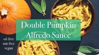 Double Pumpkin Alfredo Sauce (nut-free, oil-free, & vegan)