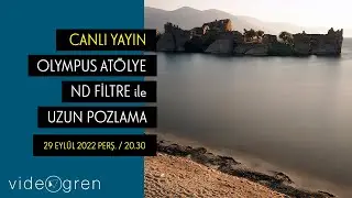 OLYMPUS ATÖLYE : ND FİLTRE İLE UZUN POZLAMA