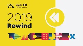 Agile HR Community 2019 Rewind