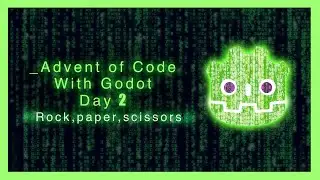 AoC 2022 with Godot - Day2 - twitch livestream