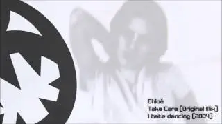 Chloé - Take Care (HQ Original Mix)