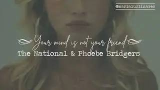 ⛹️‍♂️ your mind is not your friend - the national & phoebe bridgers (lyrics/español) ⛹️‍♂️