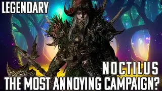 🔴LEGENDARY Noctilus - The most annoying Campaign in Total War?