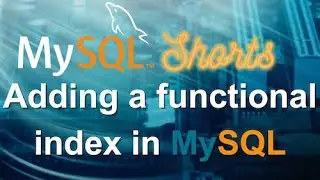 Episode-024 - Adding a Functional Index in MySQL