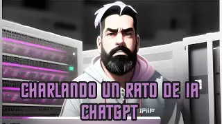 CHARLANDO DE IA CHAT GPT