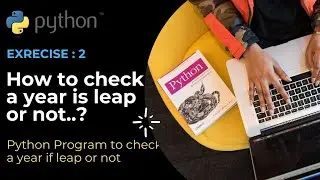 How to check a year is leap or not ||  Python Program || Exercise :2