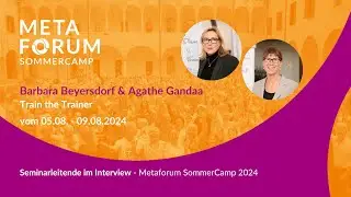Agathe Gandaa Barbara Beyersdorf - Seminarleitende im Interview | Metaforum SommerCamp 2024