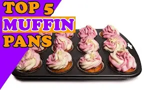 Top 5 Best Muffin Pans In 2022