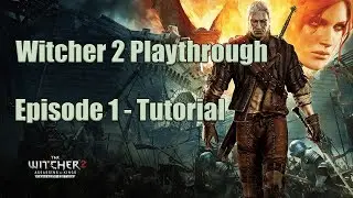 Witcher 2 Playthrough Episode 1: Tutorial - No Commentary