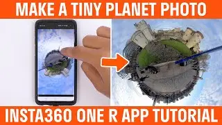 How To Make A Tiny Planet Photo Insta360 ONE R App Tutorial