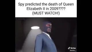 SPY TF2 PREDICTED QUEEN ELIZABETH II DEATH IN 2009 (must watch!)