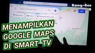 Cara Menampilkan Google Maps (Peta) di Layar Smart TV