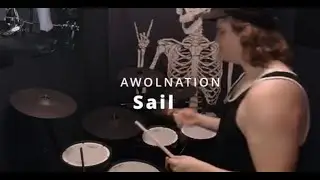 Sail - AWOLNATION - but if the drummer was bad