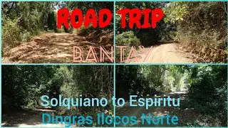 ROAD TRIP/SO CALLED BANTAY IN SOLQUIANO TO ESPIRITU DINGRAS I.N.